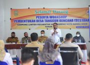 Wakil Ketua DPRK Hadiri Pembukaan Workshop Pembentukan DESTANA di Gampong Lamteh