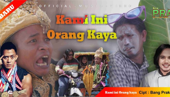Bang Prak Rilis Lagu Terbaru : Kami Ini Orang Kaya