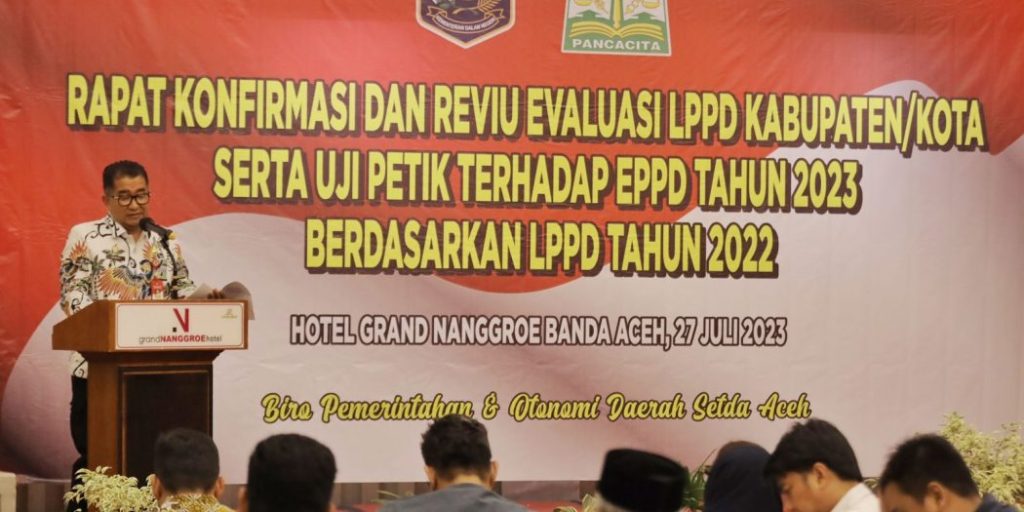 Dirjen Otda Kemendagri Minta Pemda di Aceh Tingkatkan Kelengkapan dan Validitas Laporan LPPD
