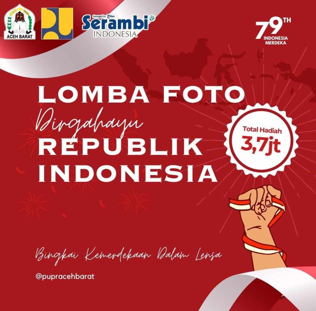 PUPR Aceh Barat Gelar Lomba Foto “Bingkai Kemerdekaan Dalam Lensa” untuk Memeriahkan HUT Ke-79 RI