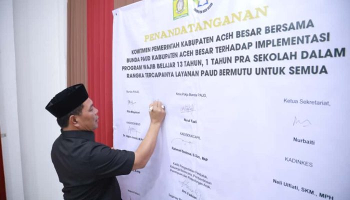Bunda PAUD Aceh Besar Tandatangan Perjanjian Kerjasama PAUD HI Dan Wajib Belajar 13 Tahun