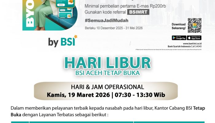BSI Aceh Siaga Lebaran, 22 Outlet Tetap Beroperasi Layani Nasabah Selama Libur Idulfitri 1447 H